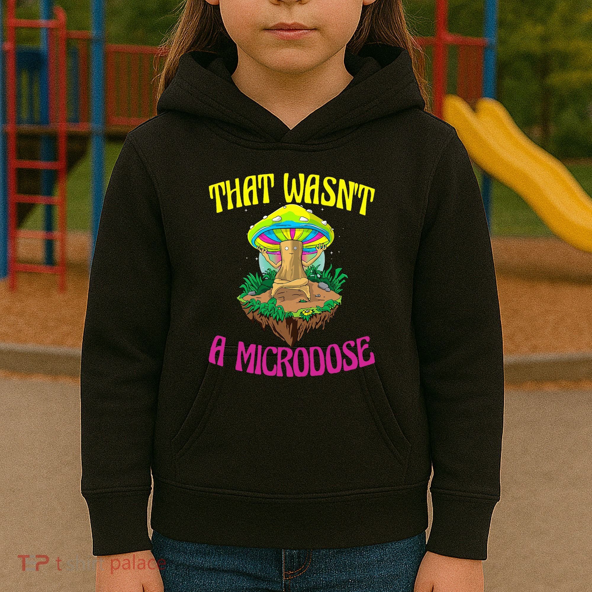 That WasnT A Microdose Magic Psilocybin Mushroom Kids Hoodie