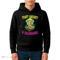 That WasnT A Microdose Magic Psilocybin Mushroom Kids Hoodie thumb 4