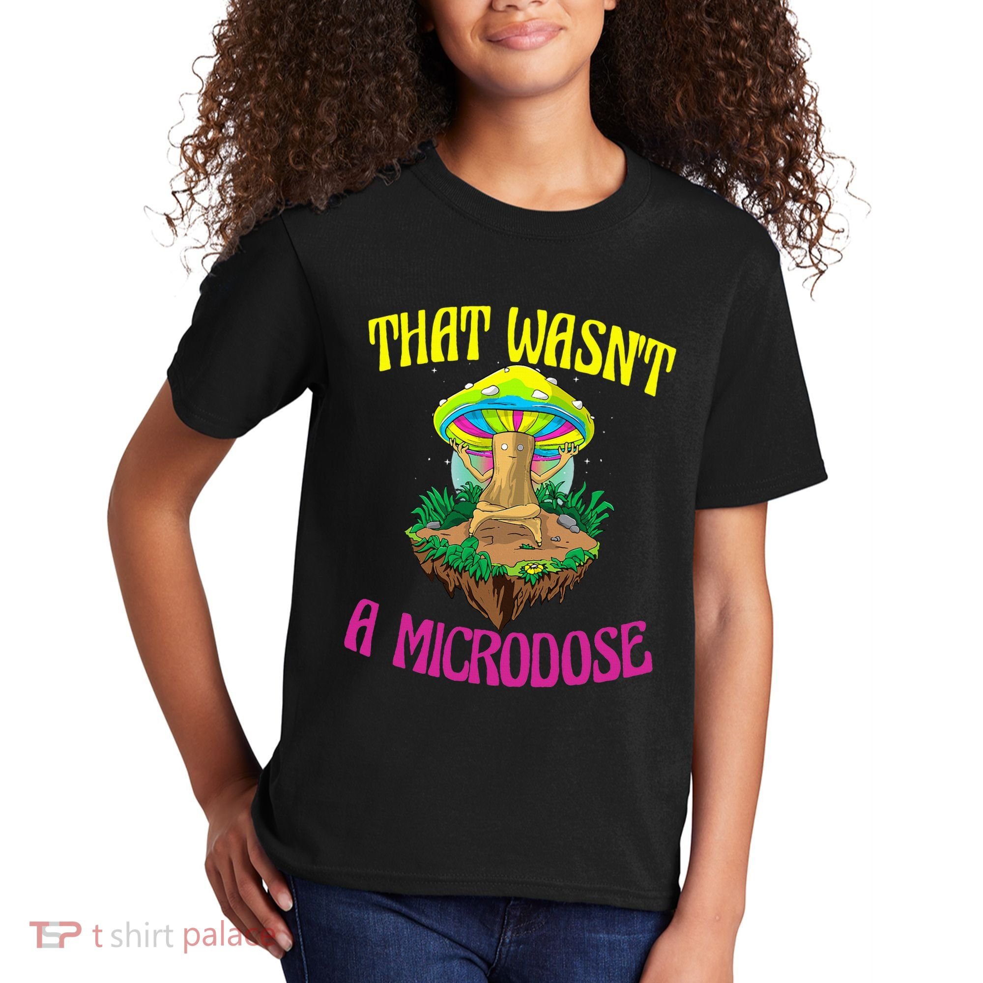 That WasnT A Microdose Magic Psilocybin Mushroom Kids T-Shirt
