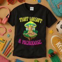 That WasnT A Microdose Magic Psilocybin Mushroom Kids T-Shirt thumb 3