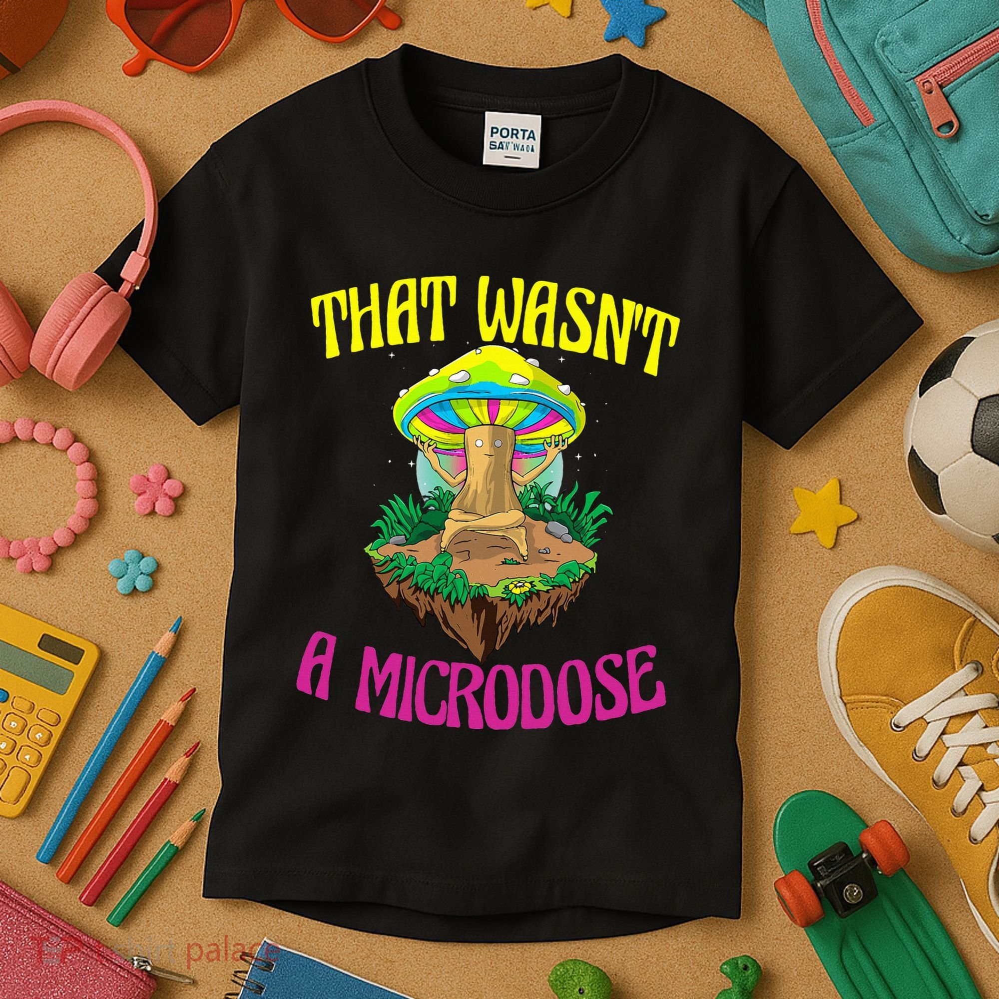 That WasnT A Microdose Magic Psilocybin Mushroom Kids T-Shirt