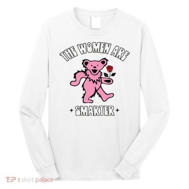The Women Are Dancing Bear Smarter Long Sleeve Shirt