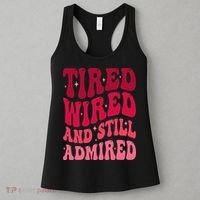 Tired Wired And Still Admired Mothers Day Mom Quote Funny Women's Tank Top thumb 3