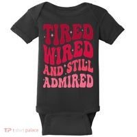 Tired Wired And Still Admired Mothers Day Mom Quote Funny Baby Bodysuit thumb 0