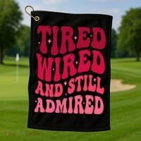Tired Wired And Still Admired Mothers Day Mom Quote Funny Golf Towel thumb 1