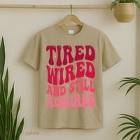Tired Wired And Still Admired Mothers Day Mom Quote Funny T-Shirt thumb 2