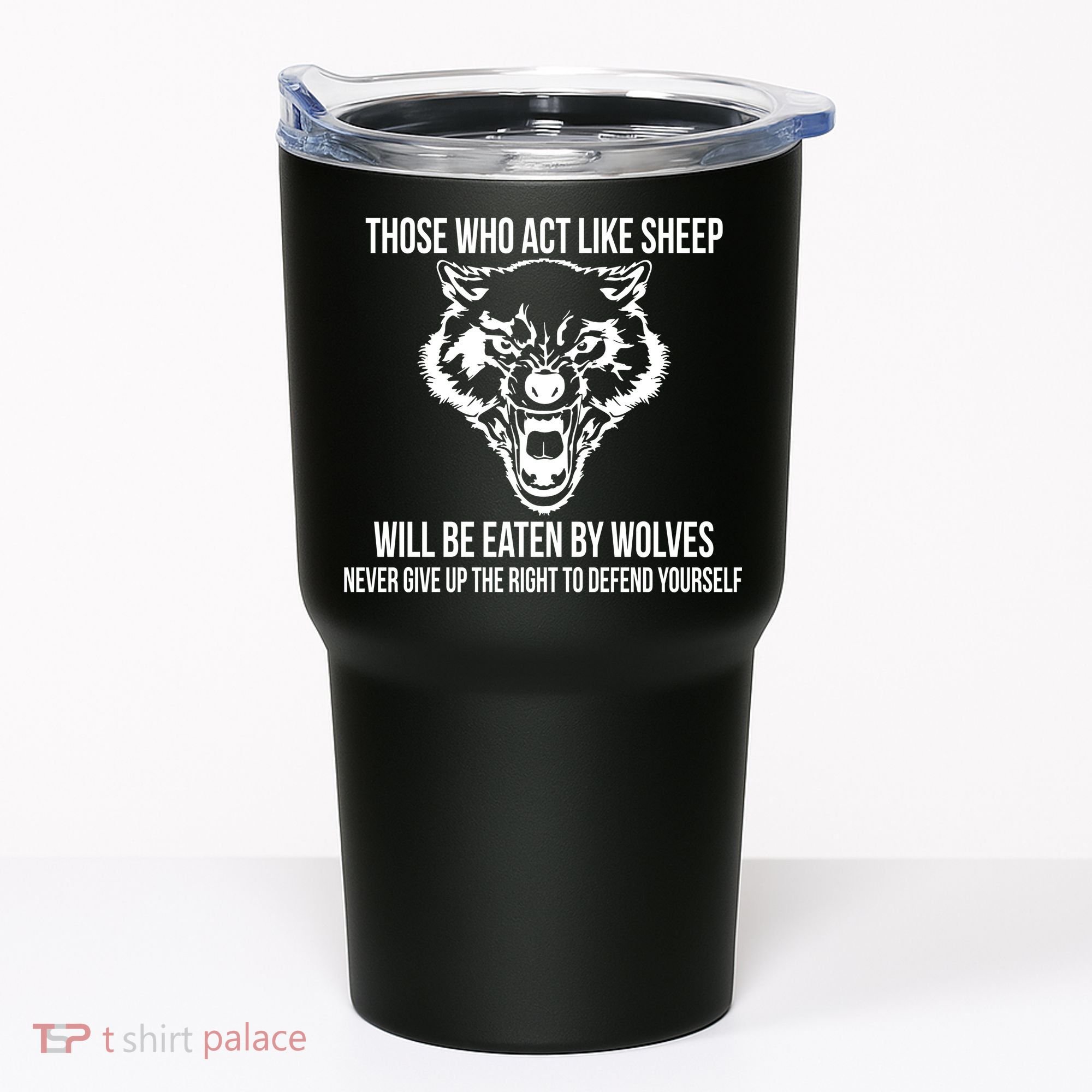 Those Who Act Like Sheep Eaten By Wolves Tumbler