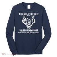 Those Who Act Like Sheep Eaten By Wolves Long Sleeve Shirt thumb 0
