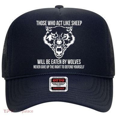 Those Who Act Like Sheep Eaten By Wolves Hat