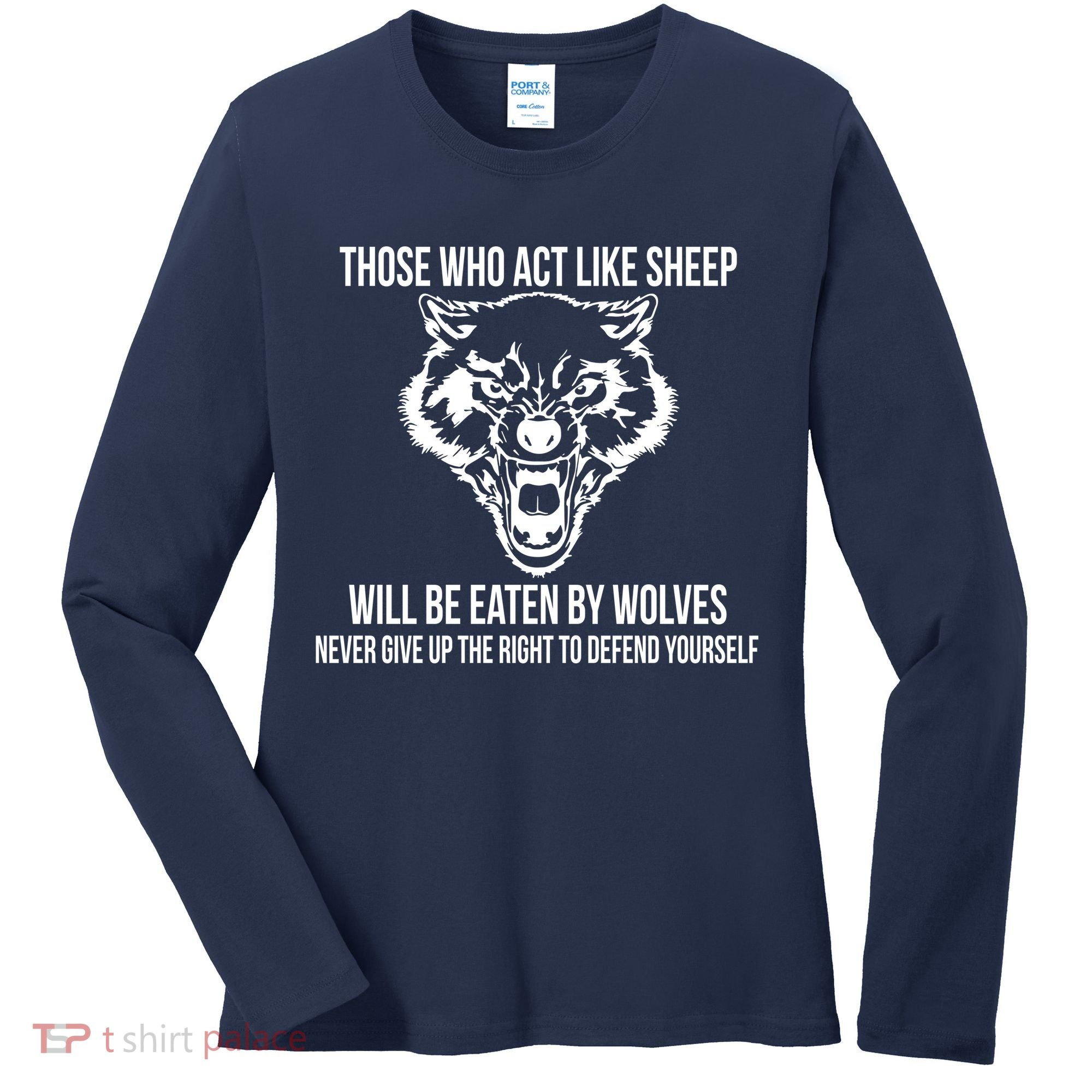 Those Who Act Like Sheep Eaten By Wolves Women's Long Sleeve Shirt