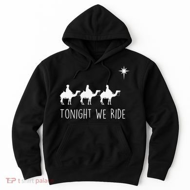 Three Wise and the North Star Tonight We Ride Christmas  Hoodie