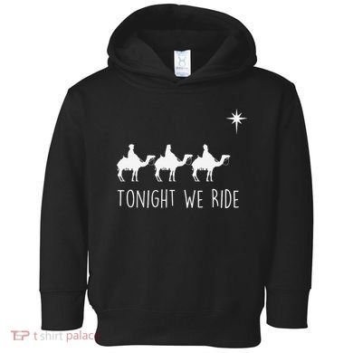 Three Wise and the North Star Tonight We Ride Christmas  Toddler Hoodie