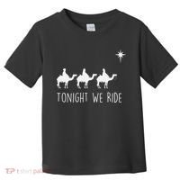 Three Wise and the North Star Tonight We Ride Christmas  Toddler T-Shirt thumb 0
