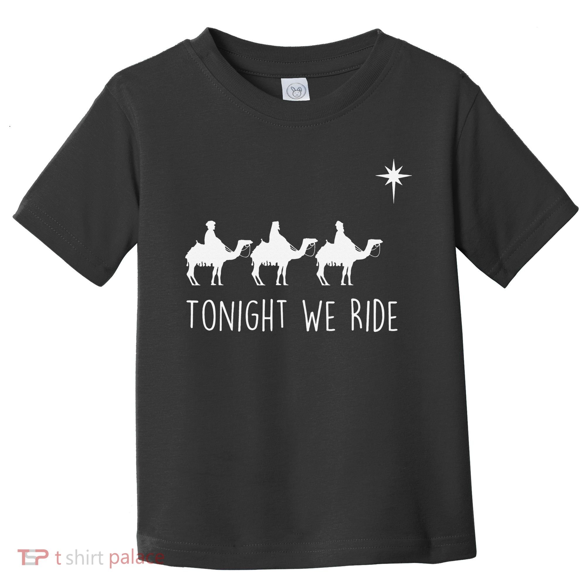 Three Wise and the North Star Tonight We Ride Christmas  Toddler T-Shirt