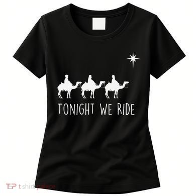 Three Wise and the North Star Tonight We Ride Christmas  Women's T-Shirt