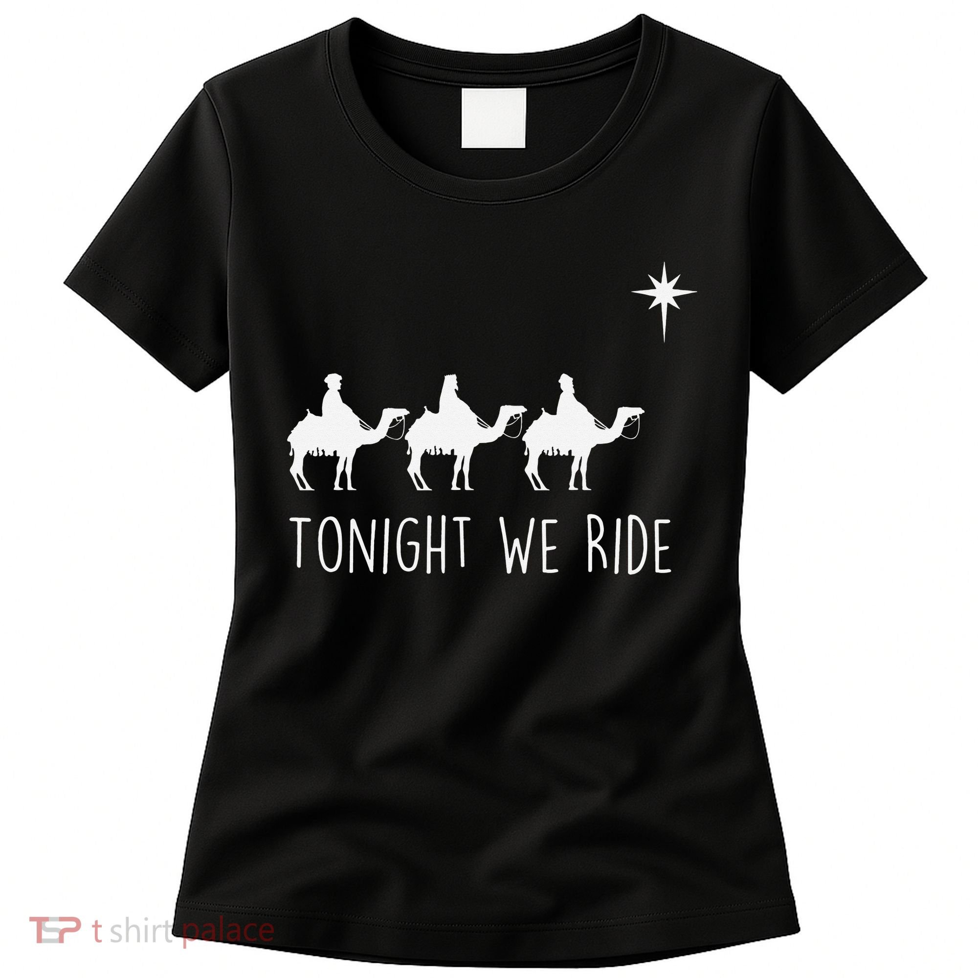 Three Wise and the North Star Tonight We Ride Christmas  Women's T-Shirt