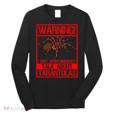 Tarantula Warning Arachnid Hairy Spiders Entomologist Long Sleeve Shirt