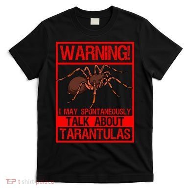 Tarantula Warning Arachnid Hairy Spiders Entomologist T-Shirt