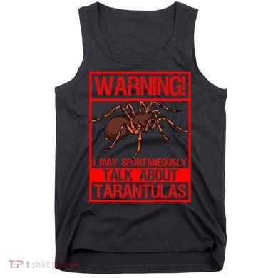Tarantula Warning Arachnid Hairy Spiders Entomologist Tank Top