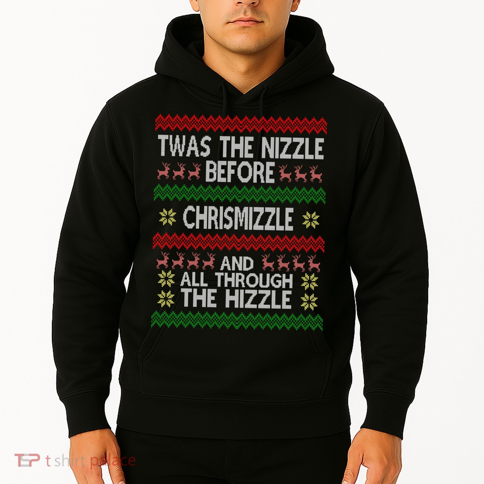 Twas The Nizzle Before Chrismizzle Ugly Christmas  Hoodie