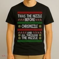 Twas The Nizzle Before Chrismizzle Ugly Christmas  T-Shirt thumb 3