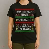Twas The Nizzle Before Chrismizzle Ugly Christmas  T-Shirt thumb 4
