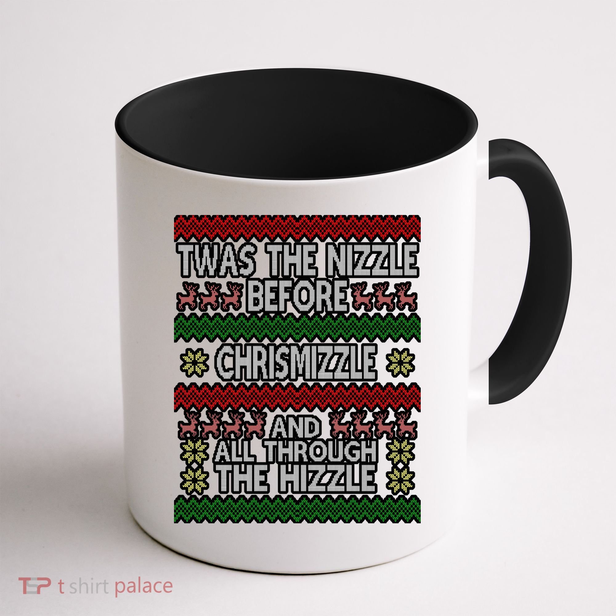 Twas The Nizzle Before Chrismizzle Ugly Christmas  Coffee Mug