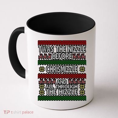 Twas The Nizzle Before Chrismizzle Ugly Christmas  Coffee Mug