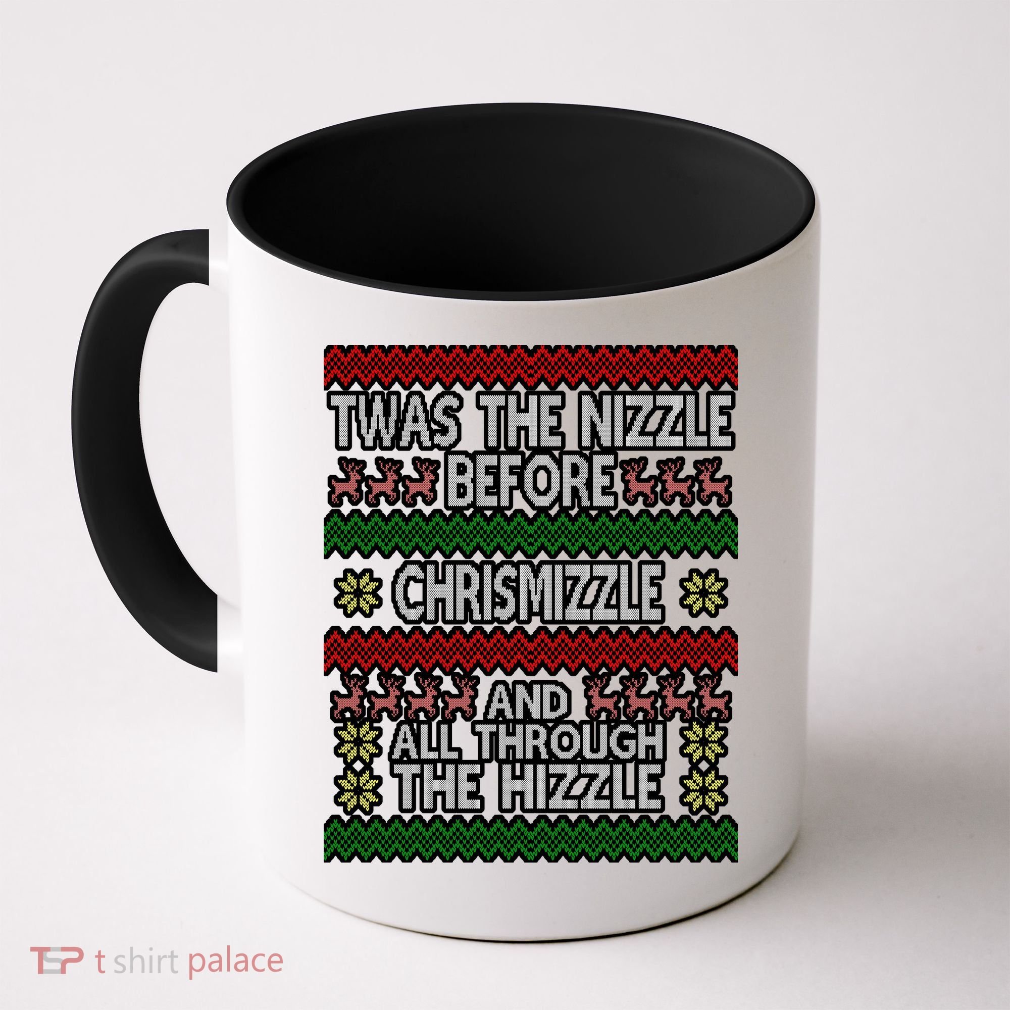 Twas The Nizzle Before Chrismizzle Ugly Christmas  Coffee Mug