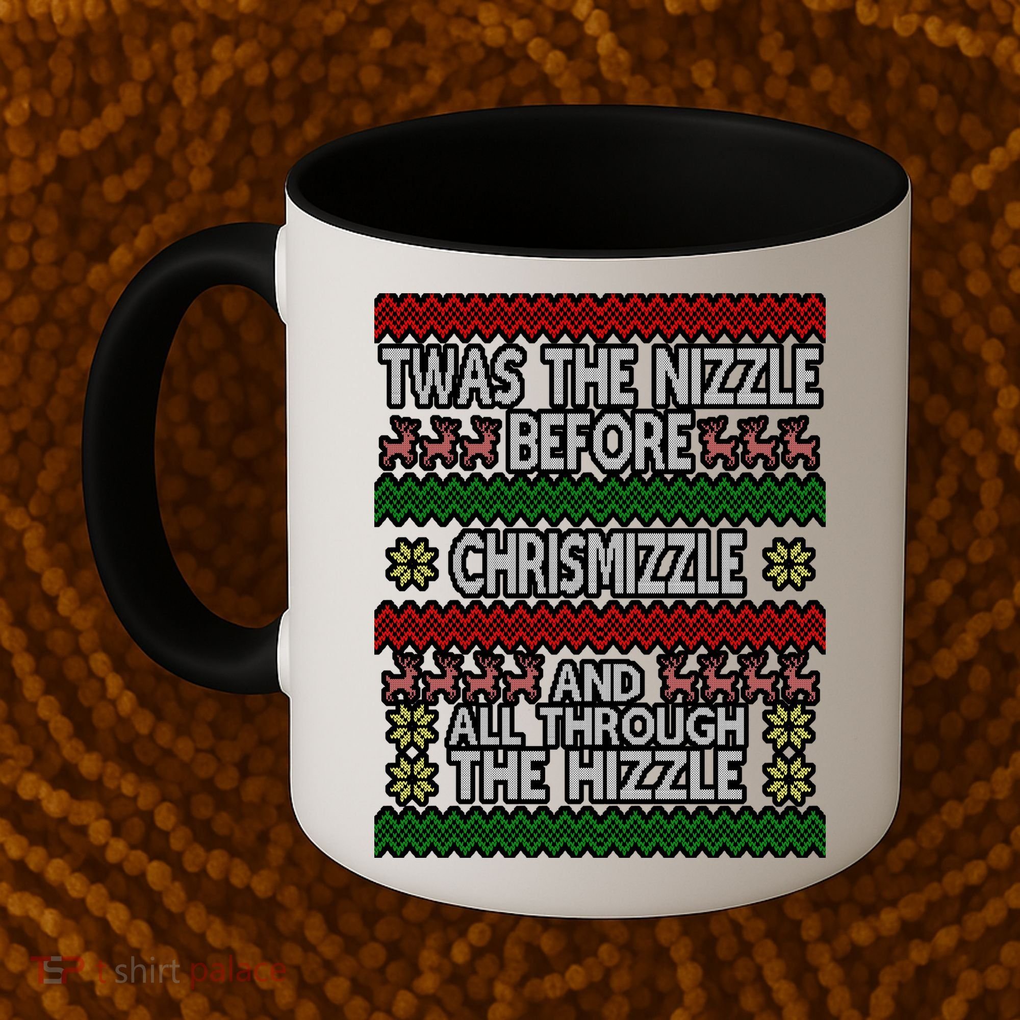 Twas The Nizzle Before Chrismizzle Ugly Christmas  Coffee Mug