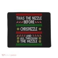 Twas The Nizzle Before Chrismizzle Ugly Christmas  Mousepad thumb 0