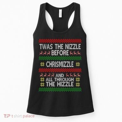 Twas The Nizzle Before Chrismizzle Ugly Christmas  Women's Tank Top