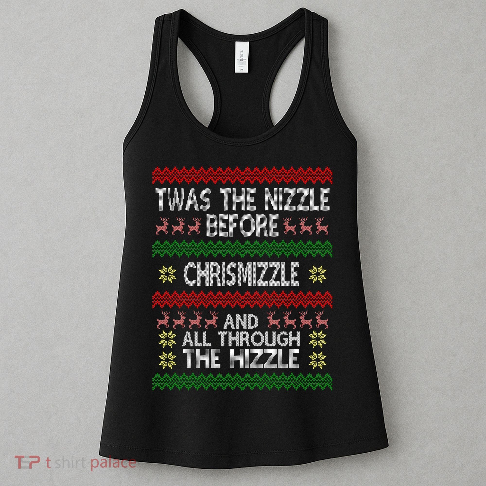 Twas The Nizzle Before Chrismizzle Ugly Christmas  Women's Tank Top