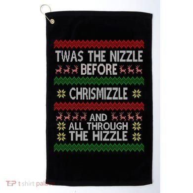 Twas The Nizzle Before Chrismizzle Ugly Christmas  Golf Towel
