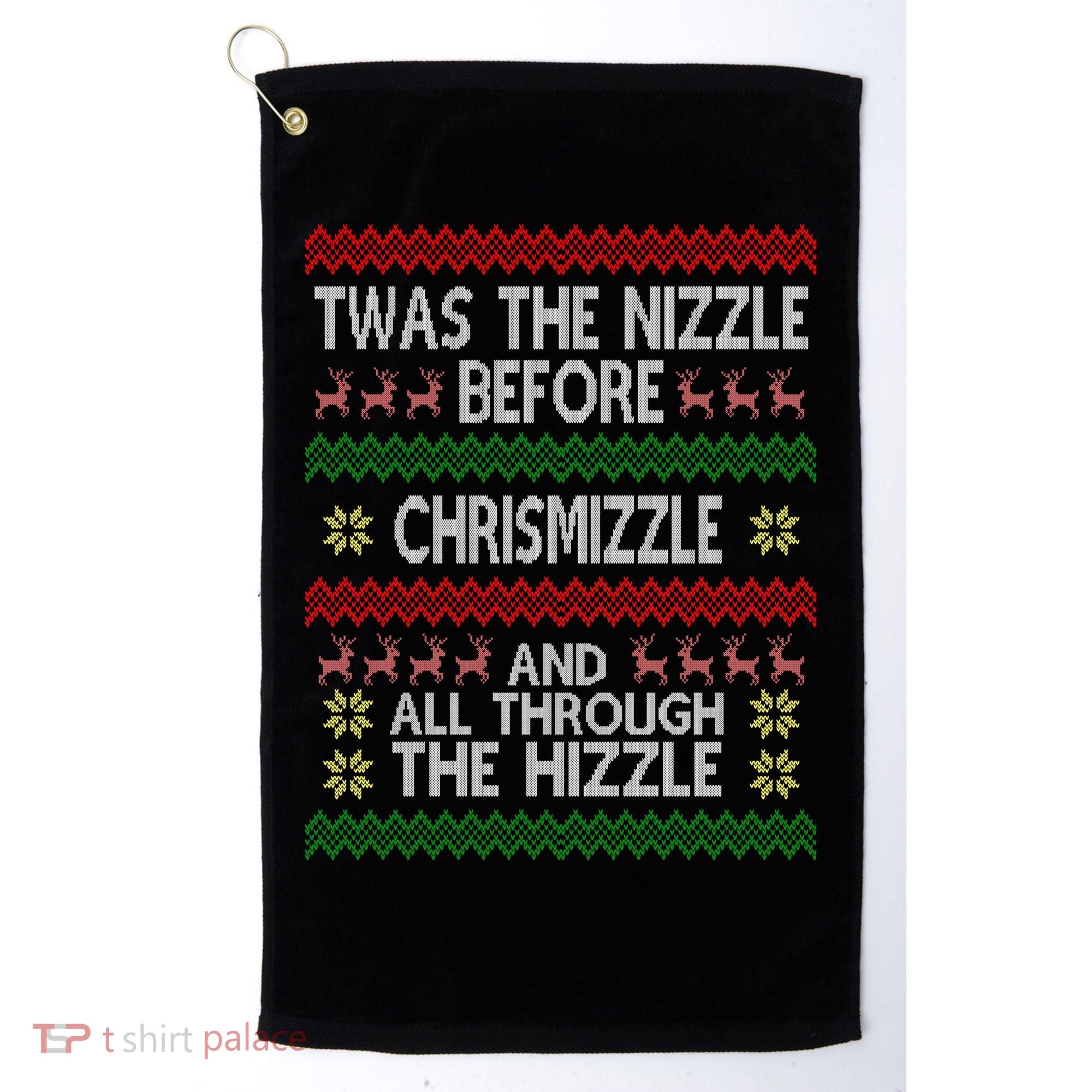 Twas The Nizzle Before Chrismizzle Ugly Christmas  Golf Towel