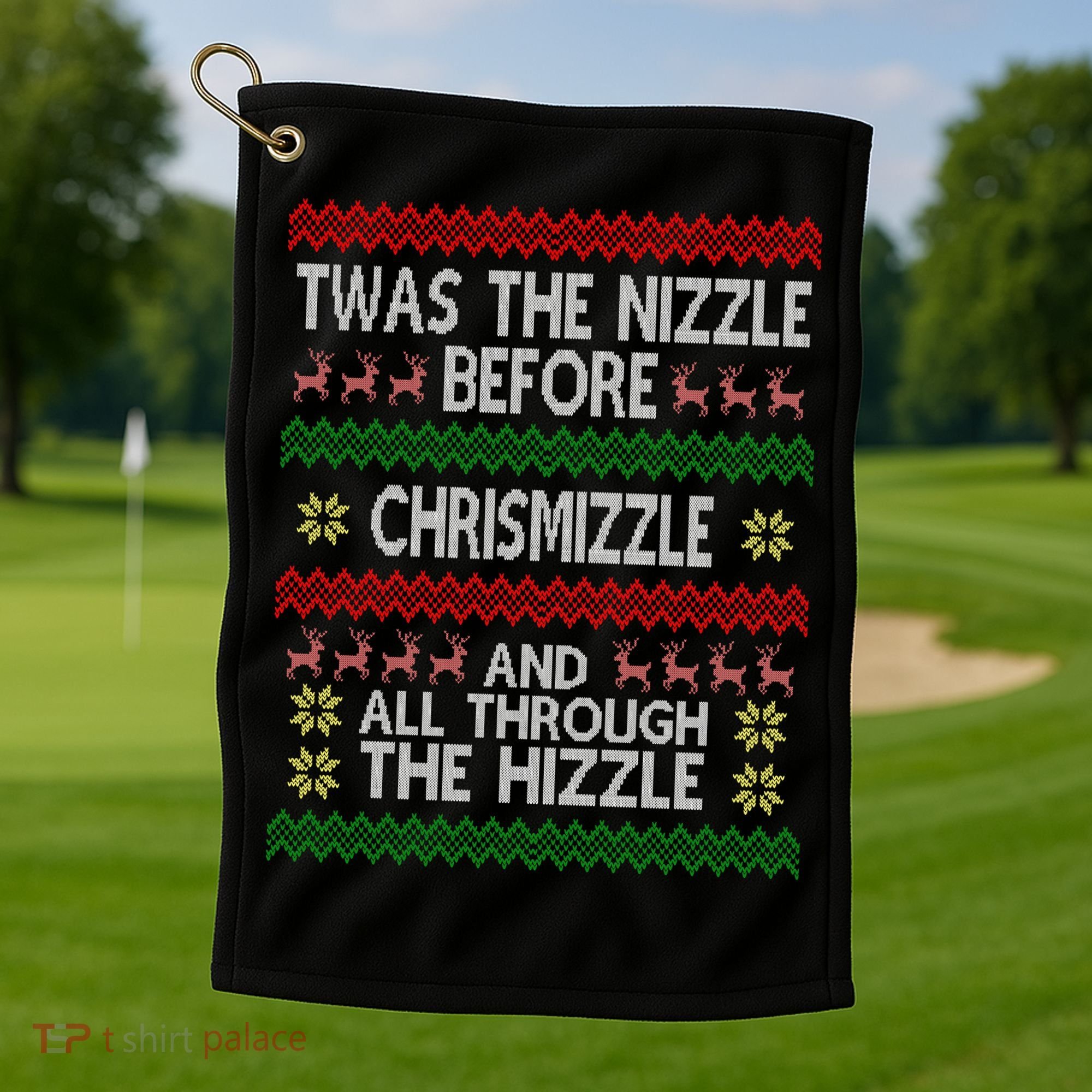 Twas The Nizzle Before Chrismizzle Ugly Christmas  Golf Towel