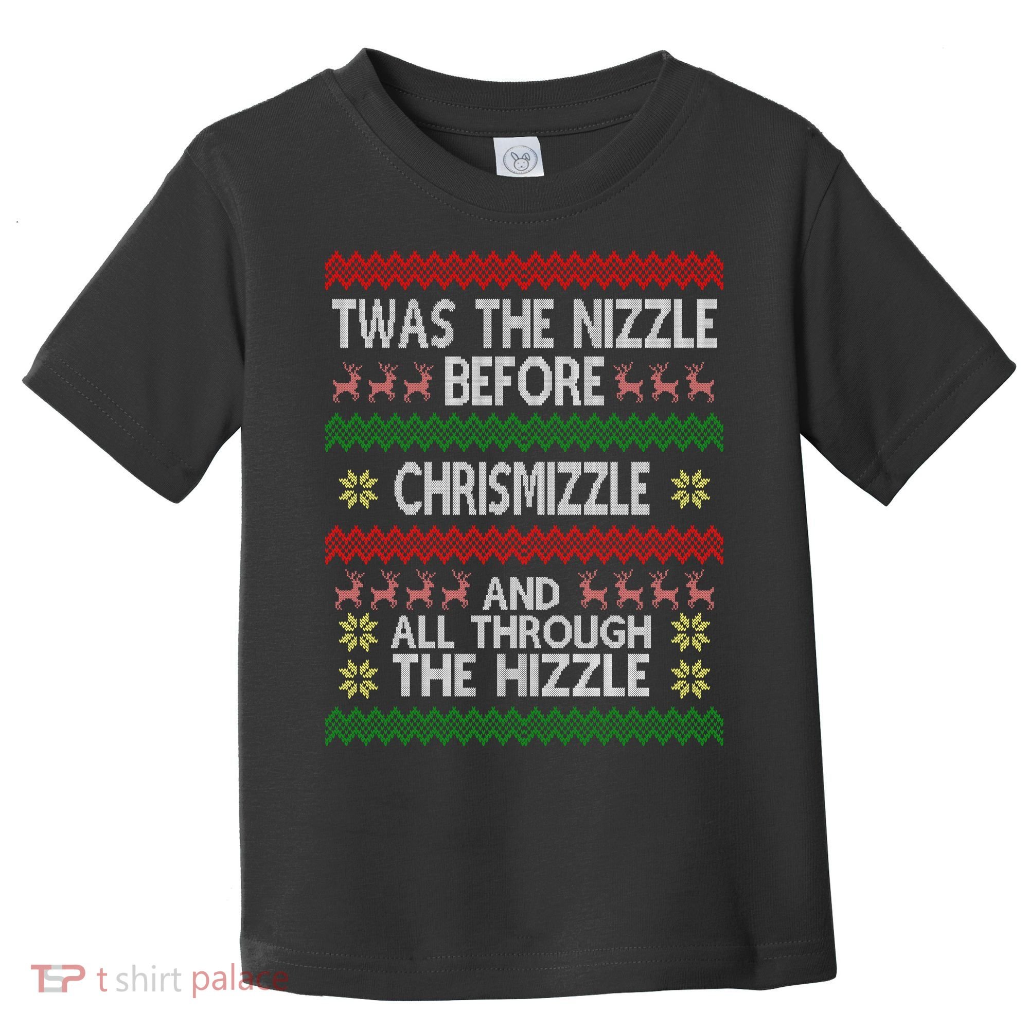 Twas The Nizzle Before Chrismizzle Ugly Christmas  Toddler T-Shirt