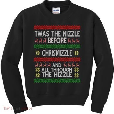 Twas The Nizzle Before Chrismizzle Ugly Christmas  Kids Sweatshirt