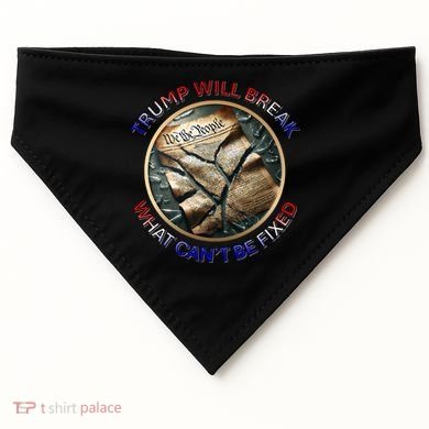 Trump Will Break What CanT Be Fixed Shattered Constitution USA-Made Doggie Bandana