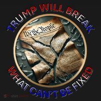 Trump Will Break What CanT Be Fixed Shattered Constitution Polo thumb 3