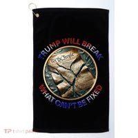 Trump Will Break What CanT Be Fixed Shattered Constitution Golf Towel thumb 0