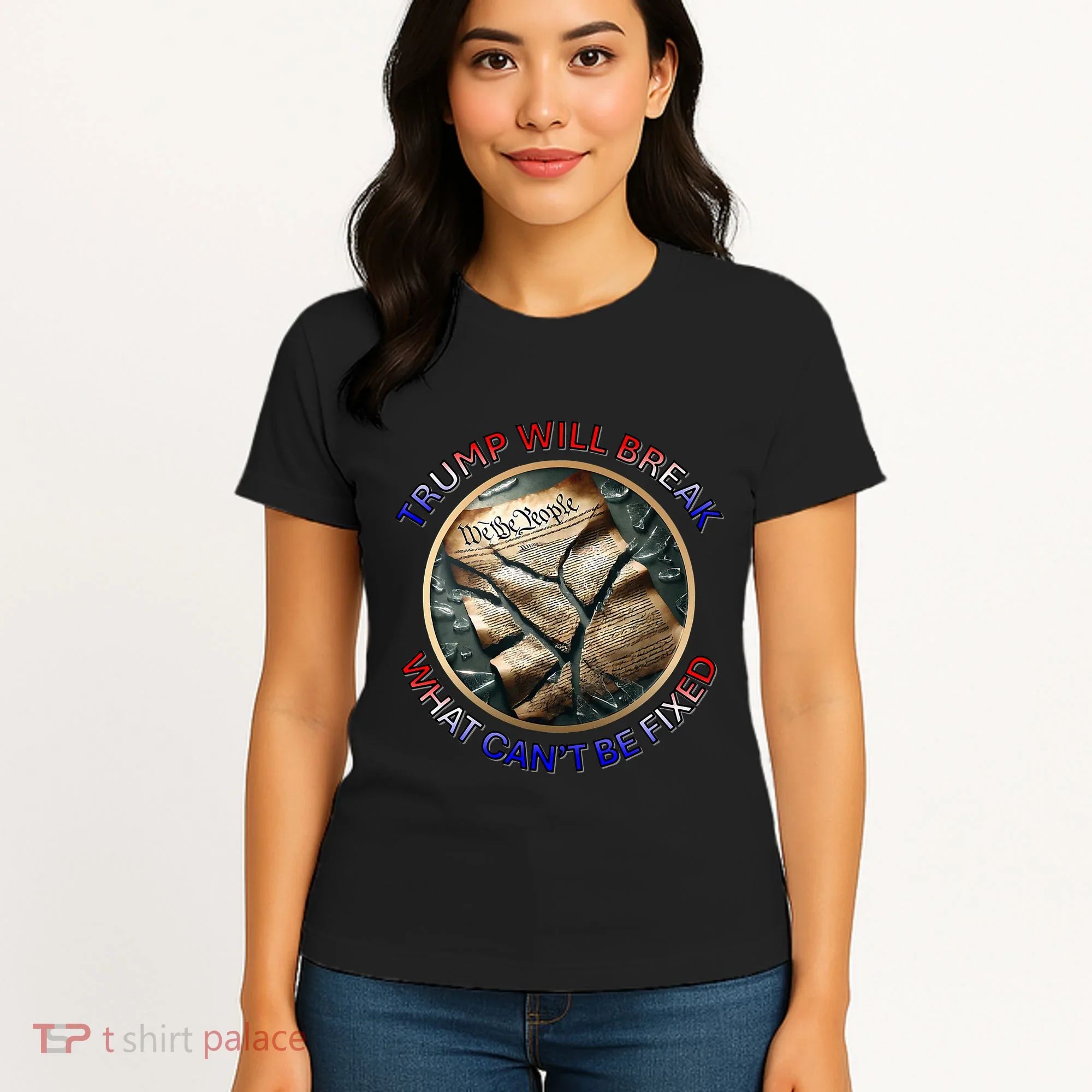 Trump Will Break What CanT Be Fixed Shattered Constitution Women's T-Shirt