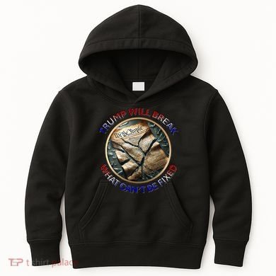 Trump Will Break What CanT Be Fixed Shattered Constitution Kids Hoodie