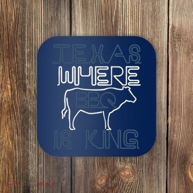 Texas Where Bbq Is King Coaster