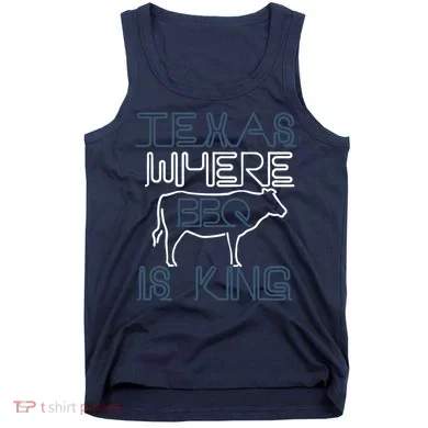 Texas Where Bbq Is King Tank Top