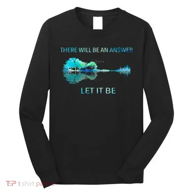 There Will Be An Answer Let It Be Long Sleeve Shirt