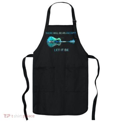 There Will Be An Answer Let It Be Apron