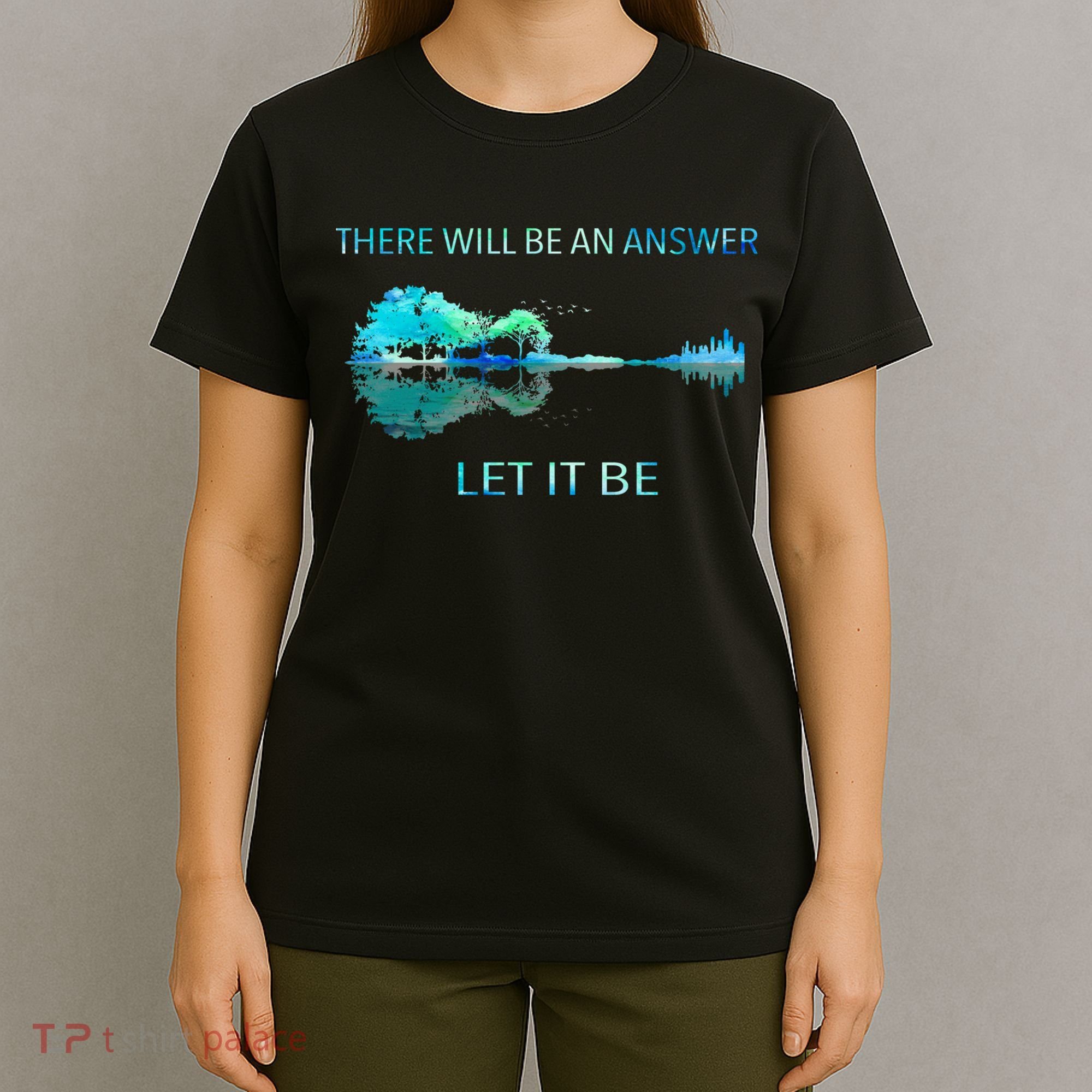 There Will Be An Answer Let It Be T-Shirt