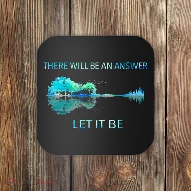 There Will Be An Answer Let It Be Coaster