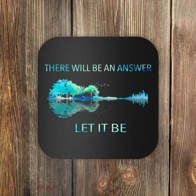 There Will Be An Answer Let It Be Coaster